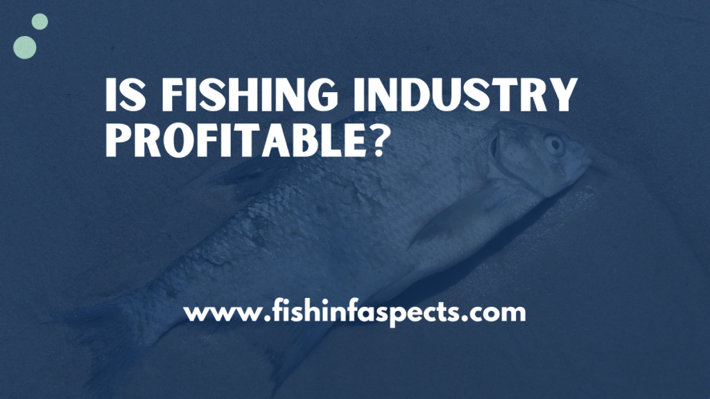 Is fishing industry profitable?